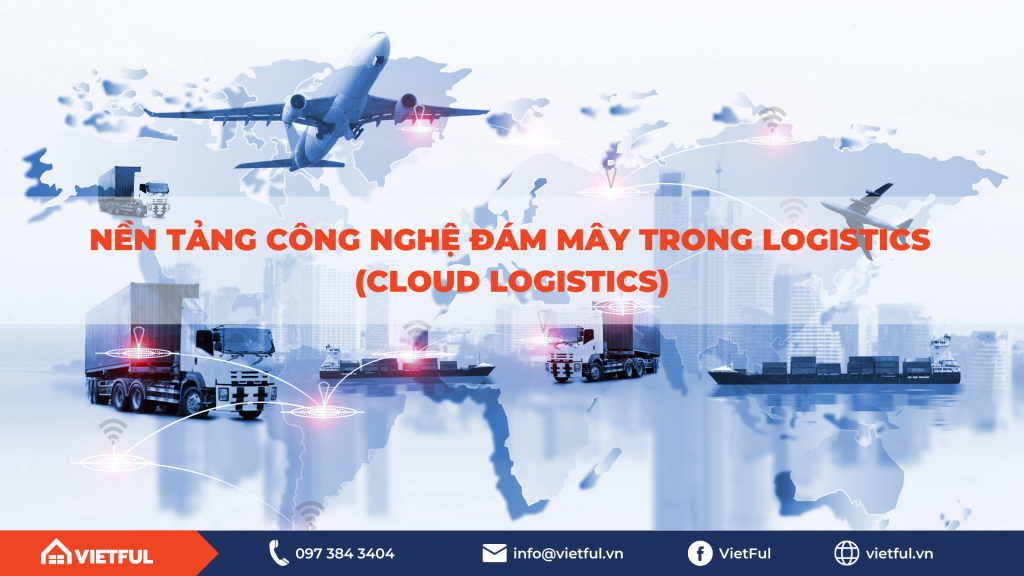 Nền tảng công nghệ đám mây trong Logistics (Cloud logistics)