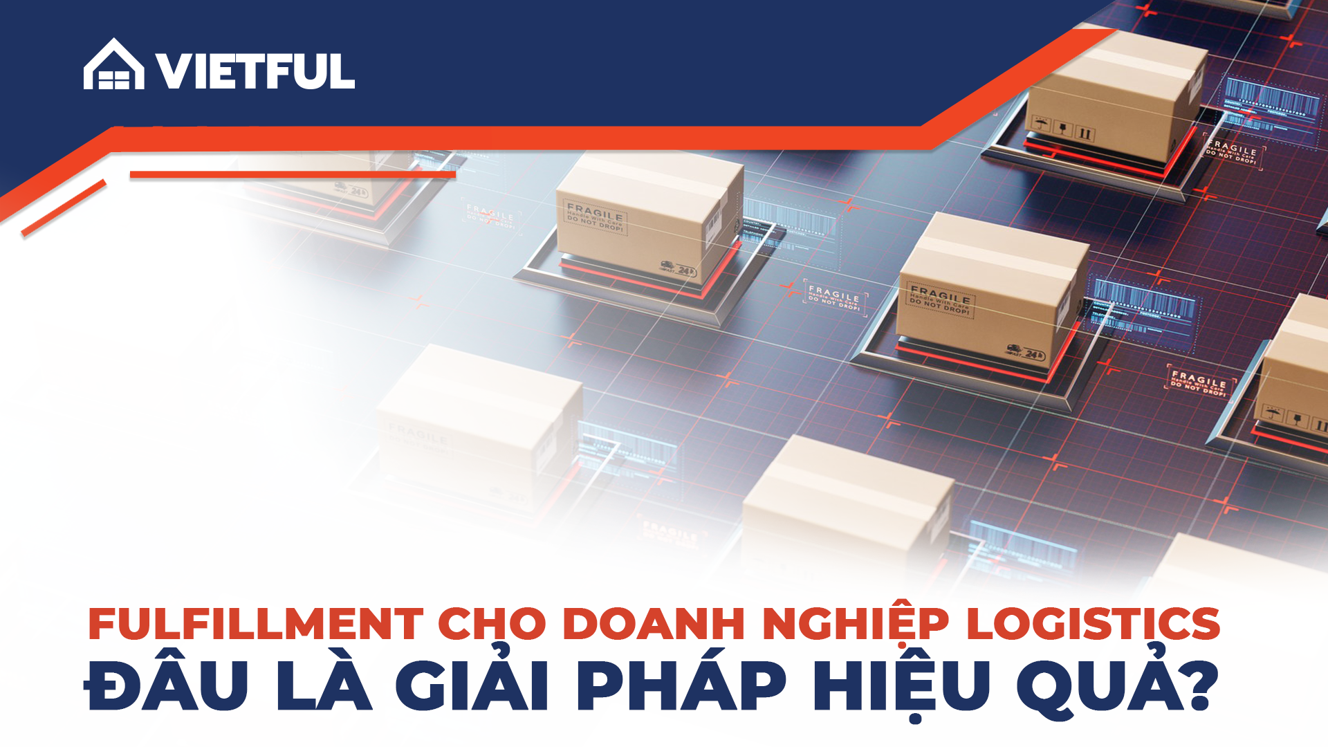 Giải pháp Fulfillment SaaS cho doanh nghiệp Logistics